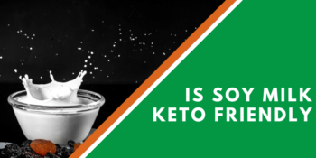 Is Soy Milk Keto Friendly