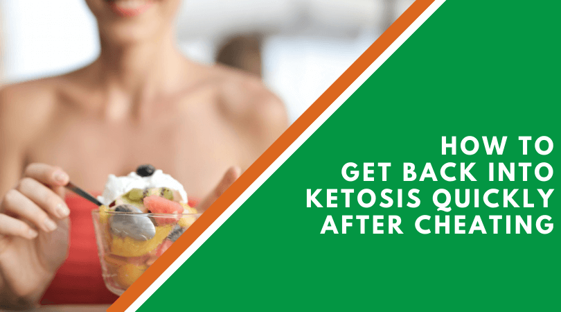 How To Get Back Into Ketosis Quickly After Cheating