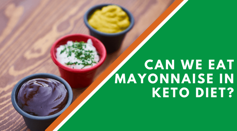 Can We Eat Mayonnaise In Keto Diet?