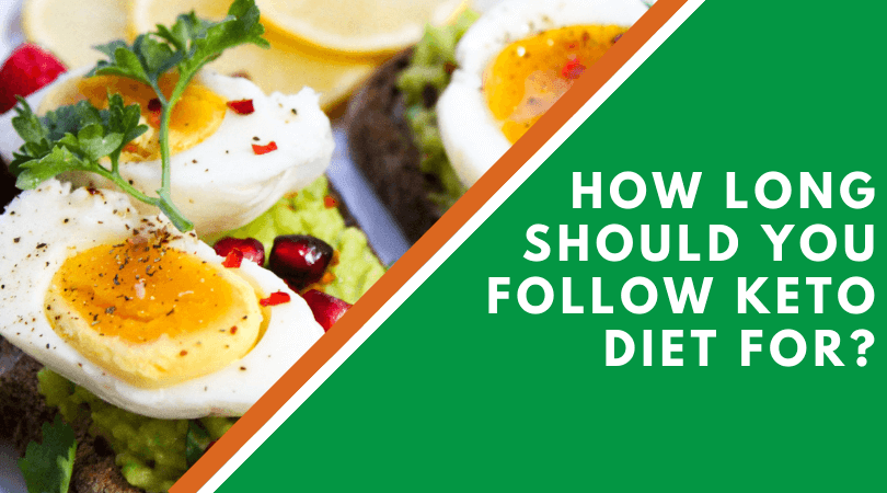 How Long Should You Follow Keto Diet For?
