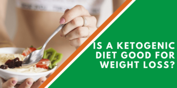 Is A Ketogenic Diet Good For Weight Loss?