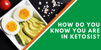 How Do You Know You Are In Ketosis?