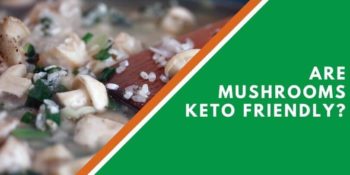 Are Mushrooms Keto-Friendly