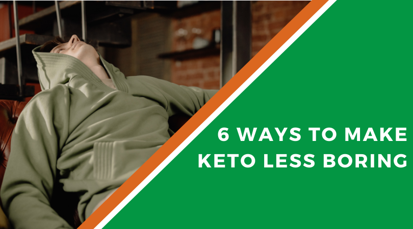 how to make keto less boring